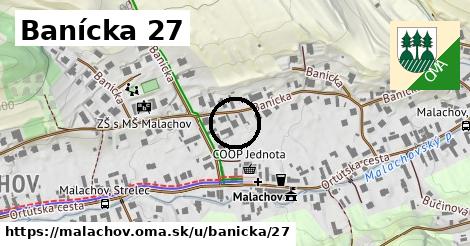 Banícka 27, Malachov