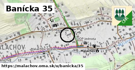 Banícka 35, Malachov