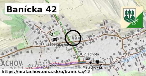 Banícka 42, Malachov