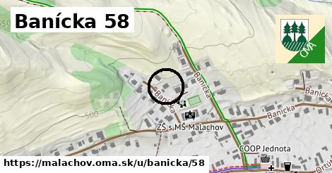 Banícka 58, Malachov