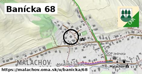 Banícka 68, Malachov