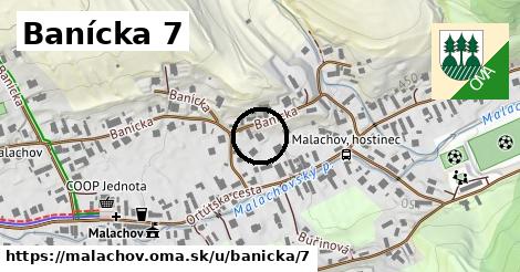 Banícka 7, Malachov