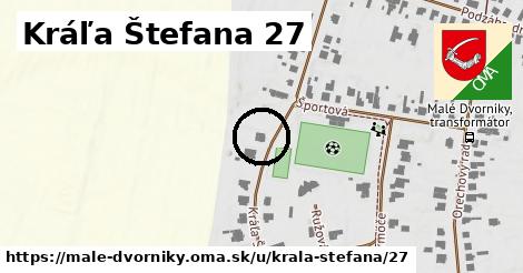 Kráľa Štefana 27, Malé Dvorníky