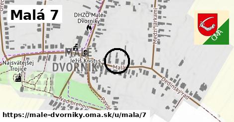 Malá 7, Malé Dvorníky