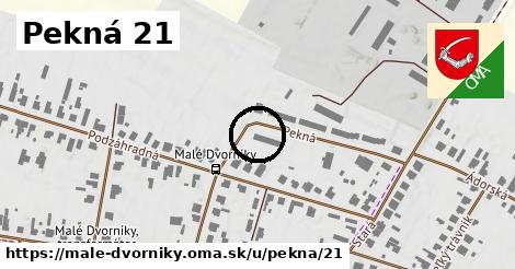 Pekná 21, Malé Dvorníky