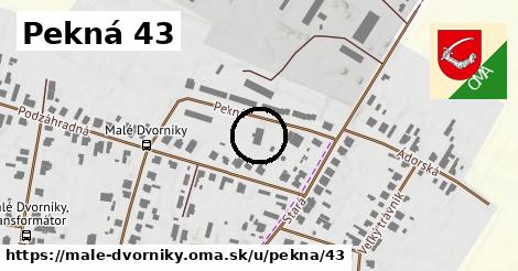 Pekná 43, Malé Dvorníky