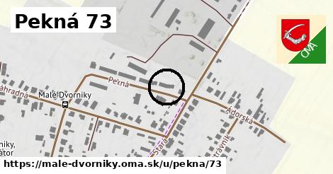 Pekná 73, Malé Dvorníky