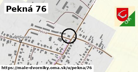 Pekná 76, Malé Dvorníky