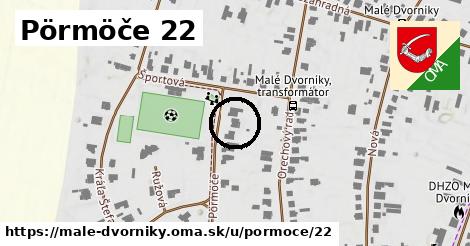 Pörmöče 22, Malé Dvorníky