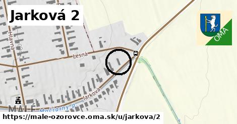 Jarková 2, Malé Ozorovce