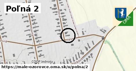 Poľná 2, Malé Ozorovce