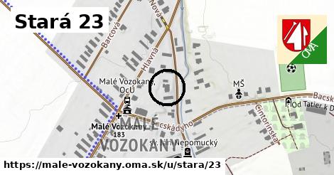 Stará 23, Malé Vozokany