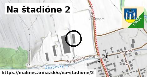 Na štadióne 2, Málinec