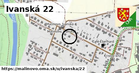 Ivanská 22, Malinovo