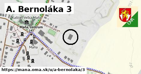 A. Bernoláka 3, Maňa