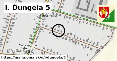 I. Ďungela 5, Maňa