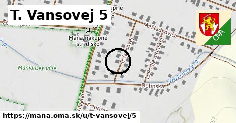 T. Vansovej 5, Maňa