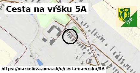 Cesta na vŕšku 5A, Marcelová