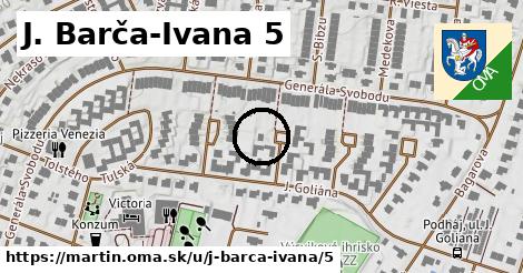 J. Barča-Ivana 5, Martin