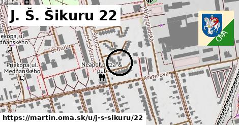 J. Š. Šikuru 22, Martin
