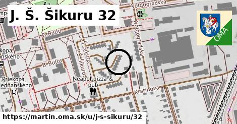 J. Š. Šikuru 32, Martin