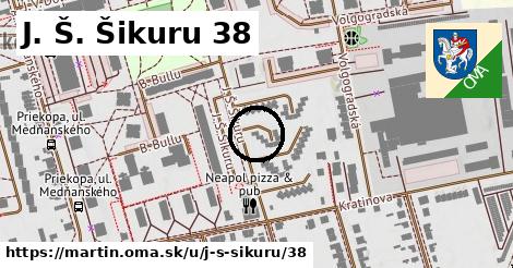 J. Š. Šikuru 38, Martin