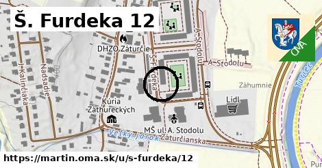 Š. Furdeka 12, Martin