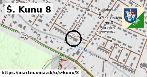 Š. Kunu 8, Martin