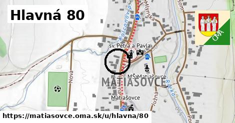 Hlavná 80, Matiašovce