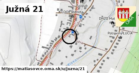 Južná 21, Matiašovce