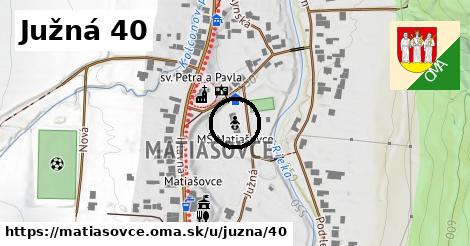 Južná 40, Matiašovce