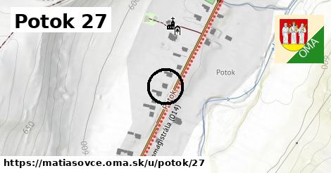 Potok 27, Matiašovce