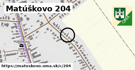 Matúškovo <span class="supisne">204</span>