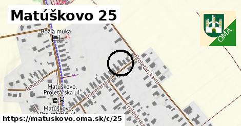 Matúškovo <span class="supisne">25</span>