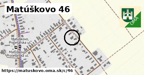 Matúškovo <span class="supisne">46</span>