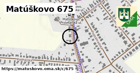 Matúškovo <span class="supisne">675</span>