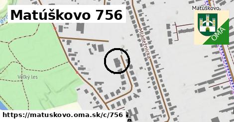Matúškovo <span class="supisne">756</span>