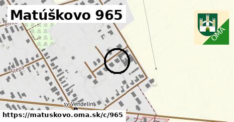 Matúškovo <span class="supisne">965</span>