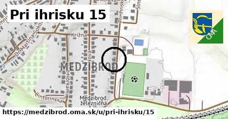 Pri ihrisku 15, Medzibrod