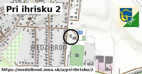 Pri ihrisku 2, Medzibrod