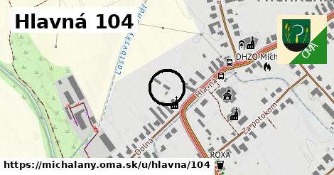 Hlavná 104, Michaľany