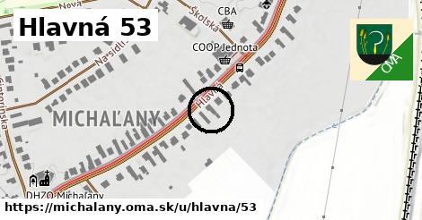 Hlavná 53, Michaľany