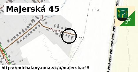 Majerská 45, Michaľany