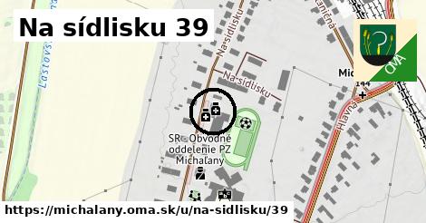 Na sídlisku 39, Michaľany