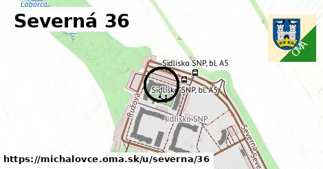 Severná 36, Michalovce