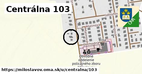 Centrálna 103, Miloslavov