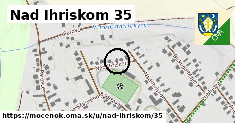 Nad Ihriskom 35, Močenok