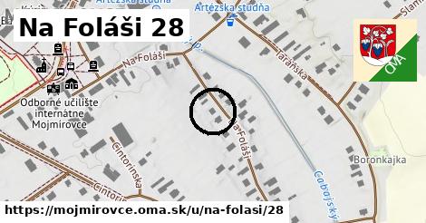 Na Foláši 28, Mojmírovce