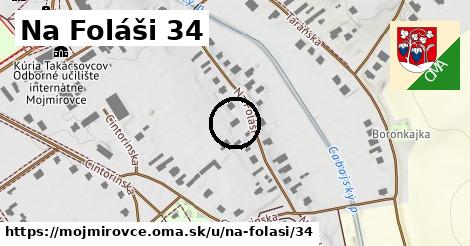 Na Foláši 34, Mojmírovce