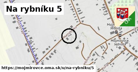 Na rybníku 5, Mojmírovce